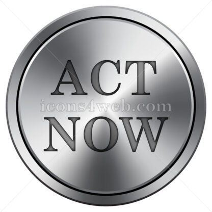 Act now icon. Round icon imitating metal. - Website icons