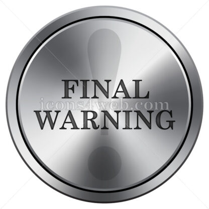 Final warning icon. Round icon imitating metal. - Website icons