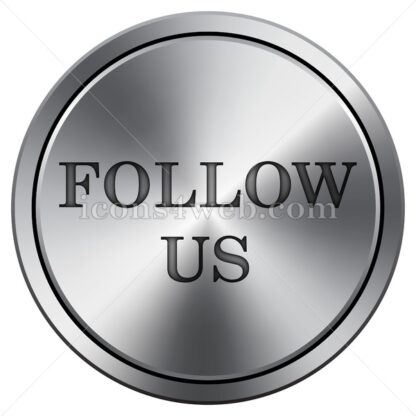 Follow us icon. Round icon imitating metal. Follow us button - Website icons
