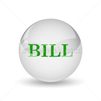 Bill glossy icon. Bill glossy button - Website icons