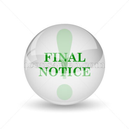 Final notice glossy icon. Final notice glossy button - Website icons