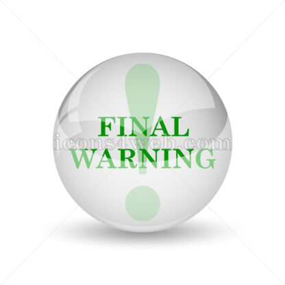 Final warning glossy icon. Final warning glossy button - Website icons