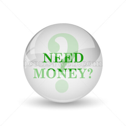 Need money glossy icon. Need money glossy button - Website icons