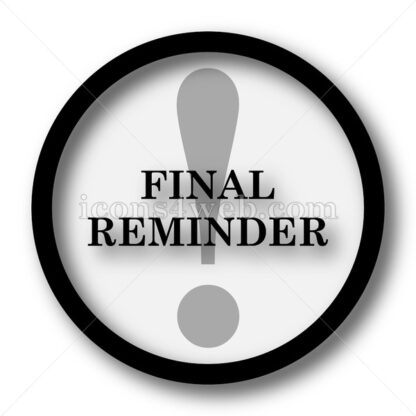 Final reminder simple icon. Final reminder simple button. - Website icons