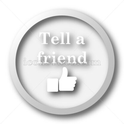 Tell a friend white icon. Tell a friend white button - Website icons