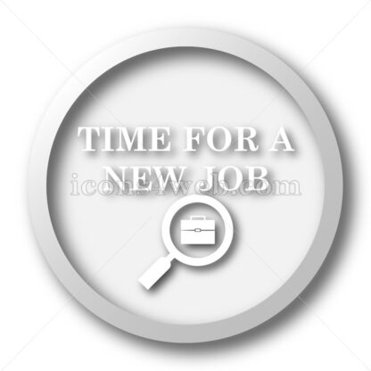 Time for a new job white icon button - Icons for website