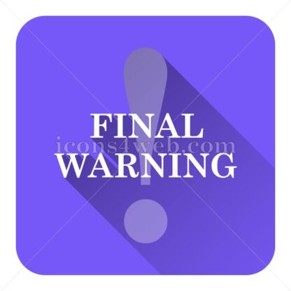 Final warning flat icon with long shadow vector – website button - Icons for website