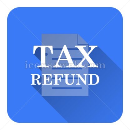 Tax refund flat icon with long shadow vector – flat button - Icons for website