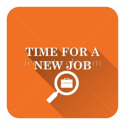 Time for a new job flat icon with long shadow vector – flat button - Icons for website