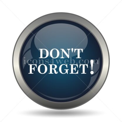 Don’t forget, reminder icon for website – Don’t forget, reminder stock image - Icons for website